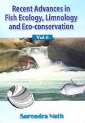 Recent Advances in Fish Ecology, Limnology and Eco-Conservation (Volume VI)