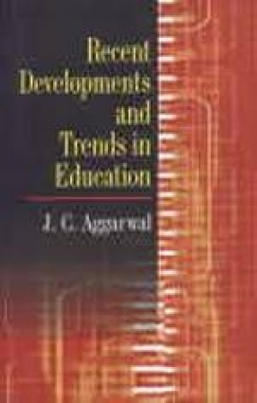 Recent Developments and Trends in Education: With Special Reference to India