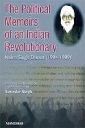 The Political Memoirs of an Indian Revolutionary: Naina Singh Dhoot (1904-1989)