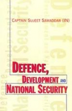 Defence, Development and National Security: Linkages in the Indian Context