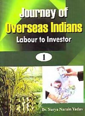 Journey of Overseas Indians: Labour to Investor (In 2 Volumes)