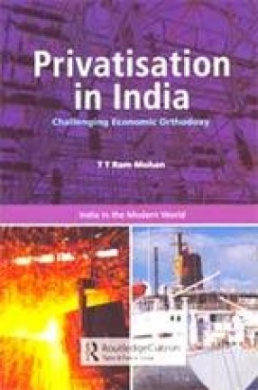 Privatisation in India: Challenging Economic Orthodoxy