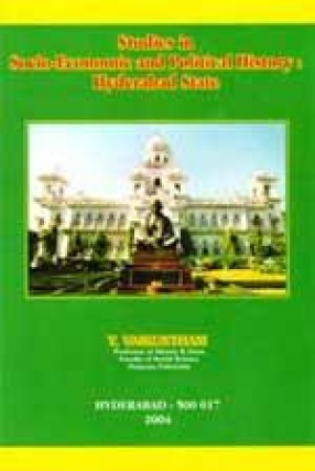 Studies in Socio-Economic and Political History: Hyderabad State