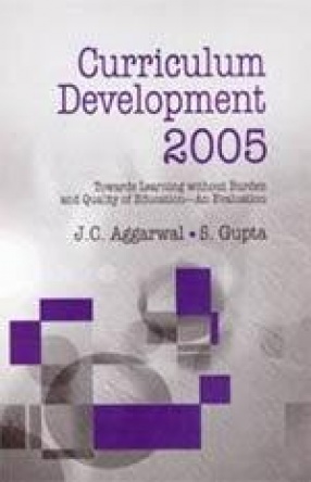 Curriculum Development 2005: Towards Learning without Burdern and Quality of Education- An Evaluation