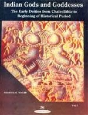 The Early Duties from Chalcolithic to Beginning of Historical Period (Indian Gods and Goddesses Vol. 1)