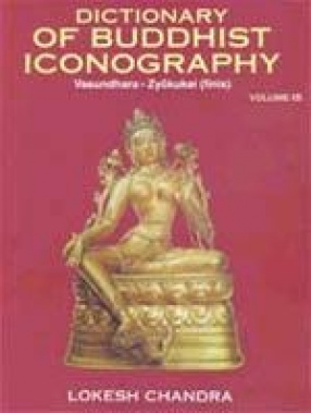 Dictionary of Buddhist Iconography (Volume 15)