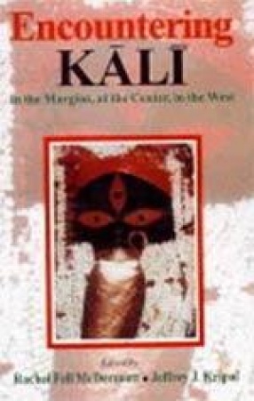 Encountering Kali: In the Margins, at the Center, in the West