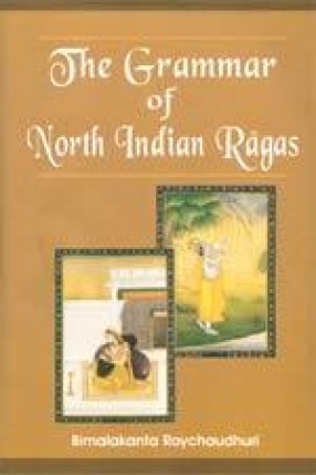 The Grammar of North Indian Ragas