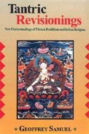 Tantric Revisionings: New Understandings of Tibetan Buddhism and Indian Religion