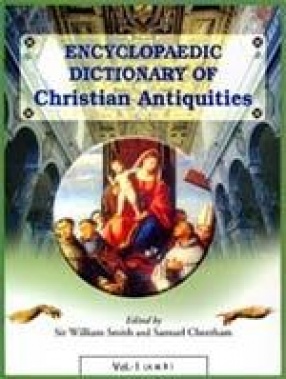 Encyclopaedic Dictionary of Christian Antiquities (In 9 Volumes)