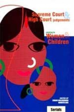 Supreme Court and High Court Judgements Relating to Women and Children