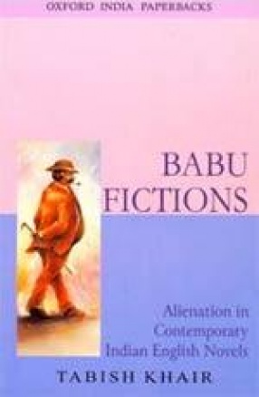 Babu Fictions: Alienation in Contemporary Indian English Novels