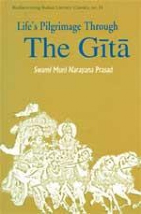 Life's Pilgrimage through the Gita: A Commentary on the Bhagavad Gita