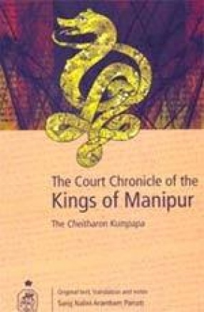 The Court Chronicle of the Kings of Manipur: The Cheitharon Kumpapa