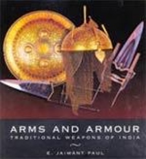 Arms and Armour: Traditional Weapons of India