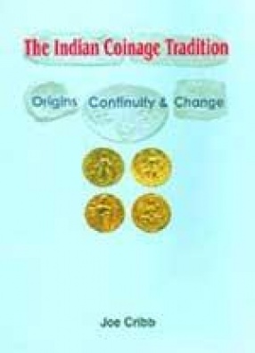 The Indian Coinage Tradition: Origins, Continuity and Change