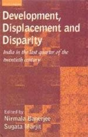 Development, Displacement and Disparity: India in the Last Quarter of the Twentieth Century