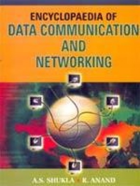 Encyclopaedia of Data Communication and Networking: (In Volumes 3)
