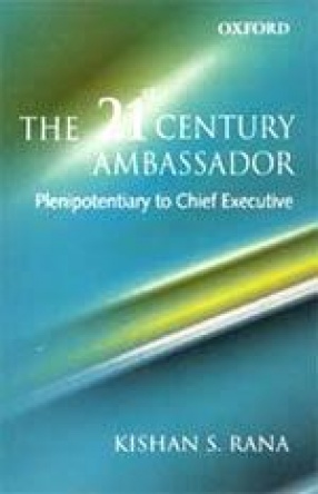 The 21st Century Ambassador: Plenipotentiary to Chief Executive