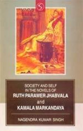 Society and Self in the Novels of R.P. Jhabvala and Kamala Markandaya