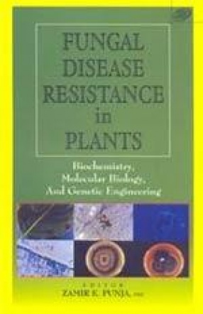 Fungal Disease Resistance in Plants: (Biochemistry, Molecular Biology, and Genetic Engineering)