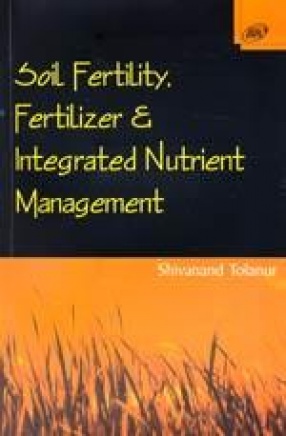 Soil Fertility, Fertilizer and Integrated Nutrient Management