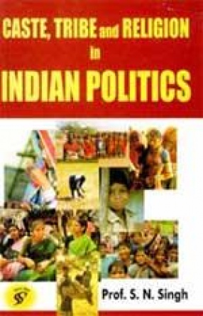 Caste, Tribe and Religion in Indian Politics
