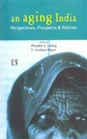 An Aging India: Perspectives, Prospects & Policies
