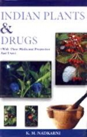 Indian Plants and Drugs: With their Medicinal Properties and Uses