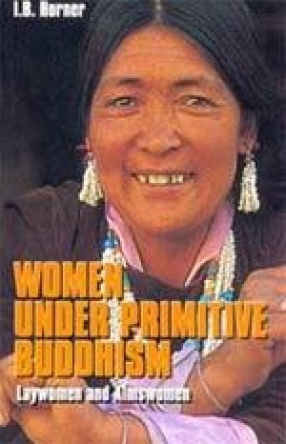 Women Under Primitive Buddhism: Laywomen and Almswomen