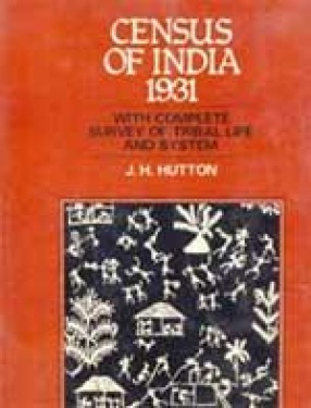 Census of India 1931: With Complete Survey of Tribal Life and System (In 3 Volumes)