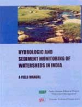 Hydrologic and Sediment Monitoring of Watersheds in India: A Field Manual