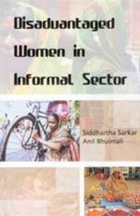 Disadvantaged Women in Informal Sector: A Study of Domestic Help and Bidi Workers