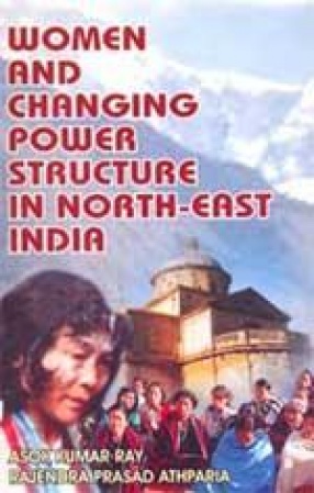 Women and Changing Power Structure in North- East India