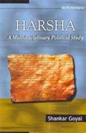 Harsha: A Multidisciplinary Political Study