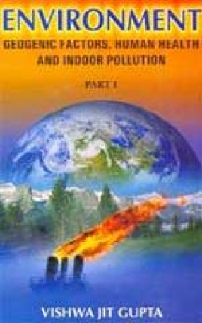 Environment: Geogenic Factors, Human Health and Indoor Pollution (In 2 Volumes)