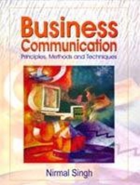 Business Communication: Principles, Methods and Techniques