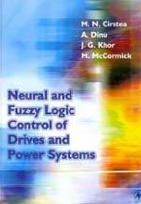 Neural and Fuzzy Logic Control of Drives and Power Systems