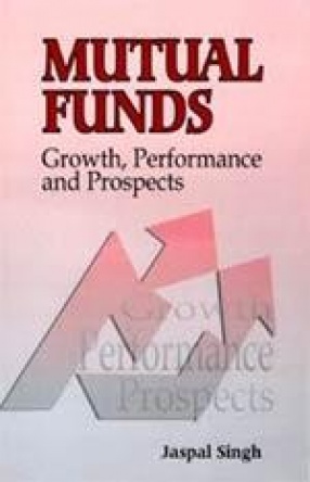 Mutual Funds: Growth, Performance and Prospects