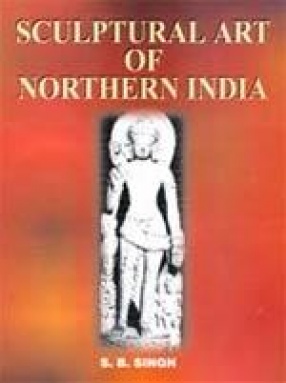 Sculptural Art of Northern India (C. 700 to 1200 A.D.)