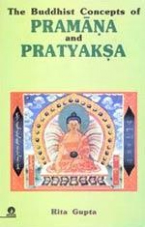 The Buddhist Concepts of Pramana and Pratyaksa