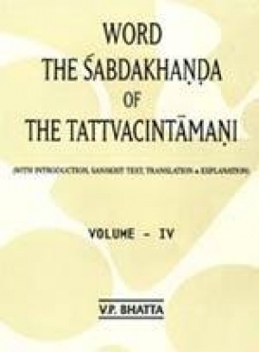 Word the Sabdakhanda of the Tattvacintamani (Volume IV, In 2 Parts )