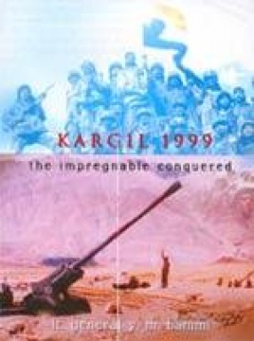 Kargil 1999: The Impregnable Conquered