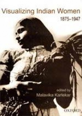 Visualizing Indian Women 1875-1947