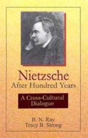 Nietzsche After Hundred Years: A Cross-Cultural Dialogue