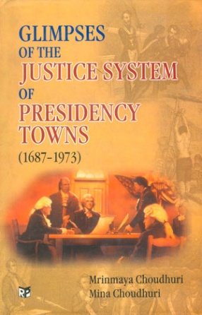 Glimpses of the Justice System of Presidency Towns (1687-1973)