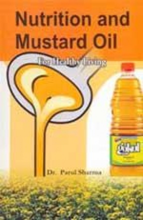 Nutrition and Mustard Oil: For Healthy Living