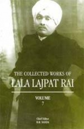 The Collected Works of Lala Lajpat Rai (Volume 7)