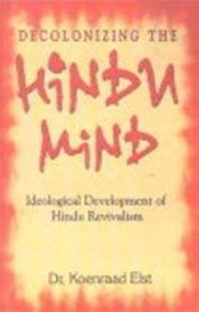 Decolonizing the Hindu Mind: Ideological Development of Hindu Revivalism