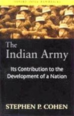 The Indian Army: Its Contribution to the Development of a Nation